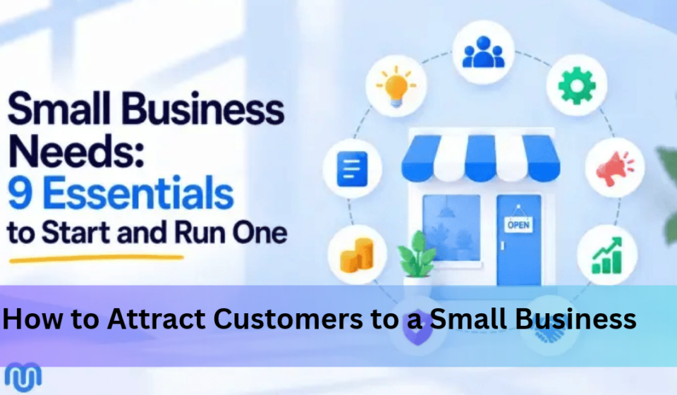 How to Attract Customers to a Small Business: 9 Practical Ways That Work
